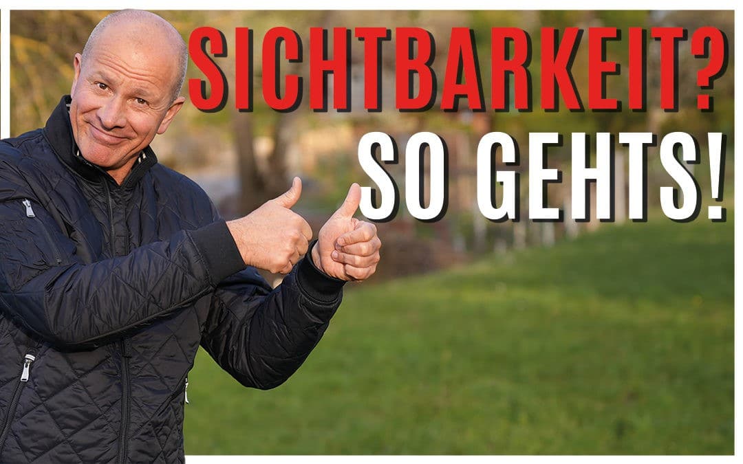 So geht Sichtbarkeit!