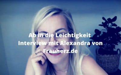 Ab in die Leichtigkeit. Interview mit Alexandra von Frauherz.de