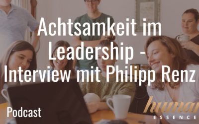 Achtsamkeit im Leadership – Interview mit Philipp Renz