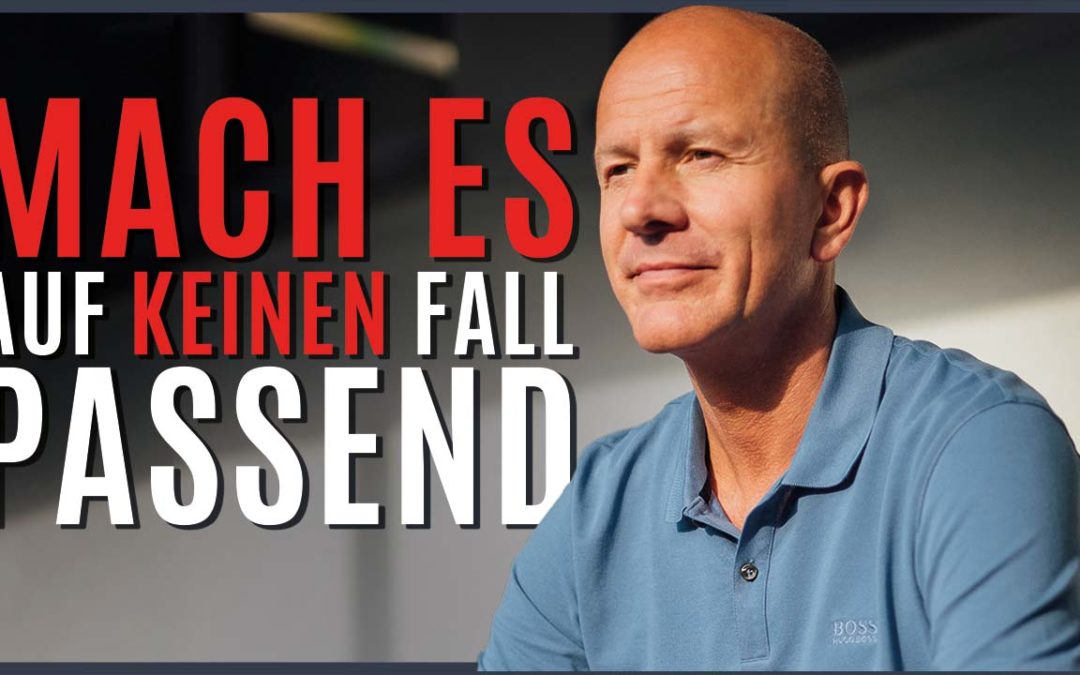 Du selbst sein – Mach es auf keinen Fall passend!