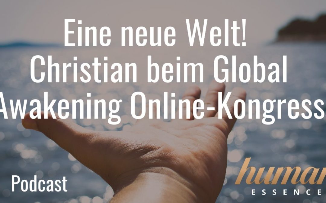 Eine neue Welt - Christian beim Global Awakening Online-Kongress