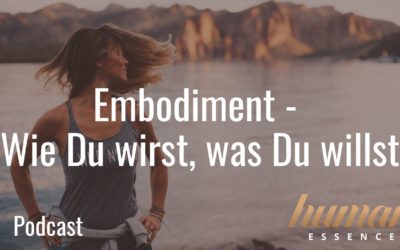 Embodiment – Wie Du wirst, was Du willst