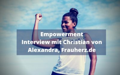 Empowerment – Interview mit Christian von Alexandra, Frauherz.de