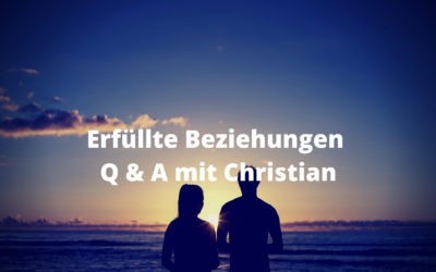 Erfüllte Beziehungen – Q & A mit Christian