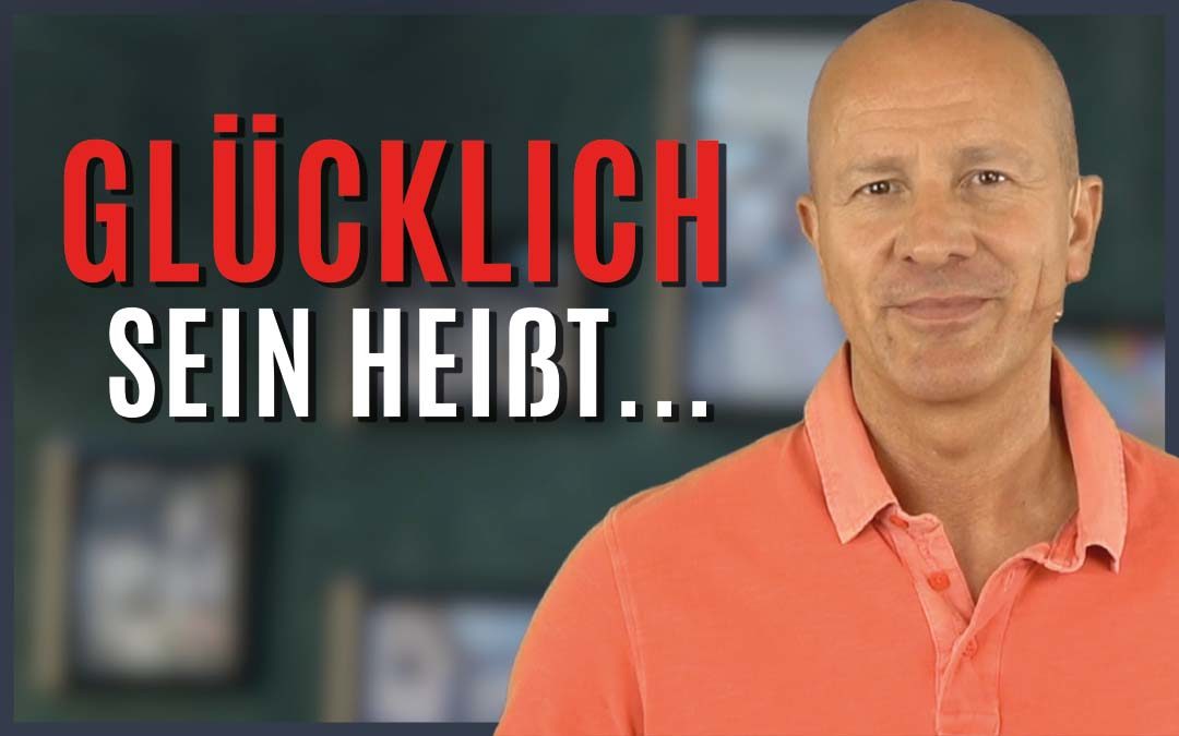 Glücklich sein heißt…