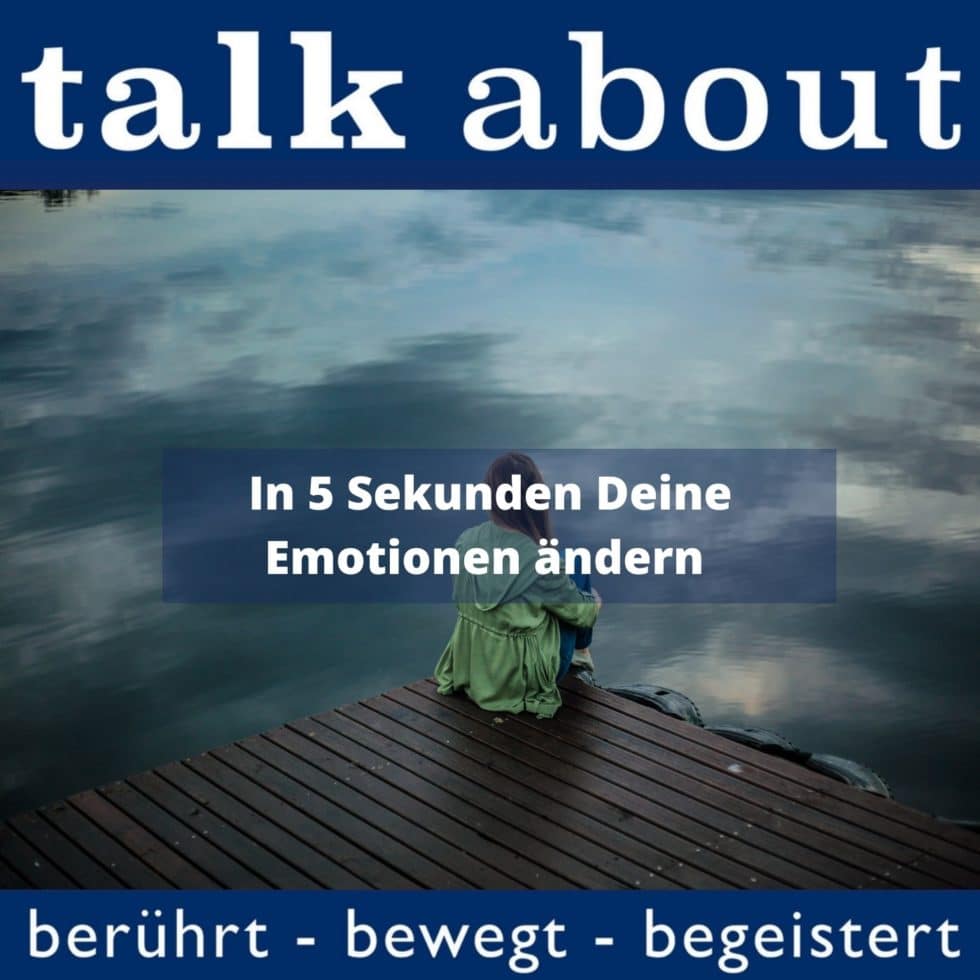 In 5 Sekunden Deine Emotionen ändern HUMAN ESSENCE In 5 Sekunden Deine Emotionen ändern HUMAN ESSENCE