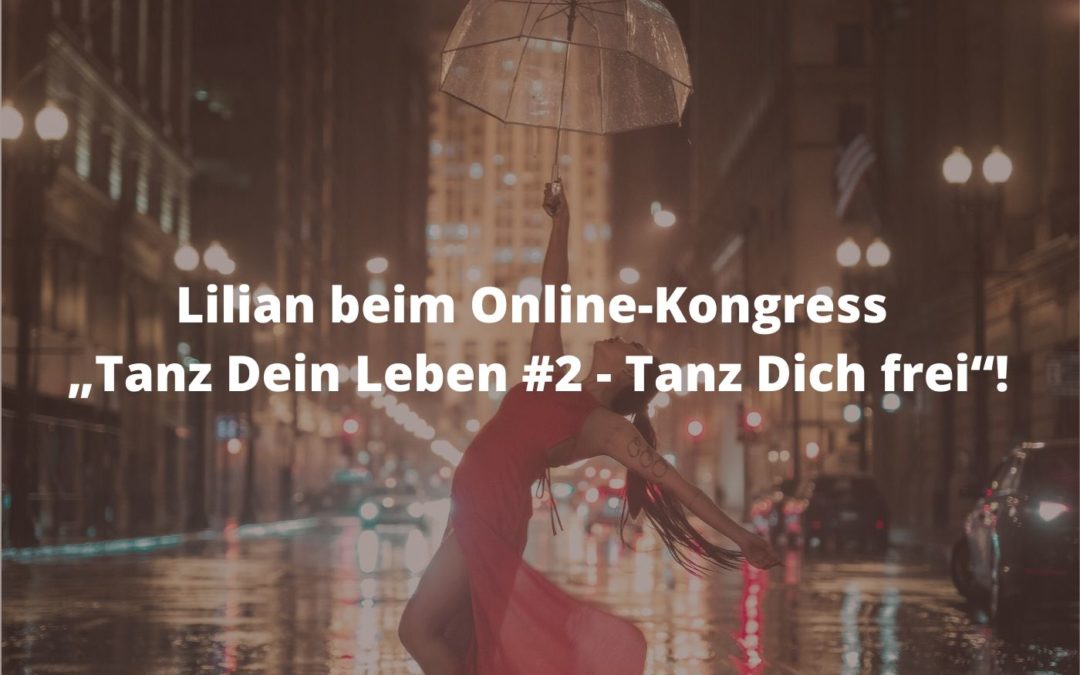 Lilian beim Online-Kongress „Tanz Dein Leben #2 - Tanz Dich frei“!