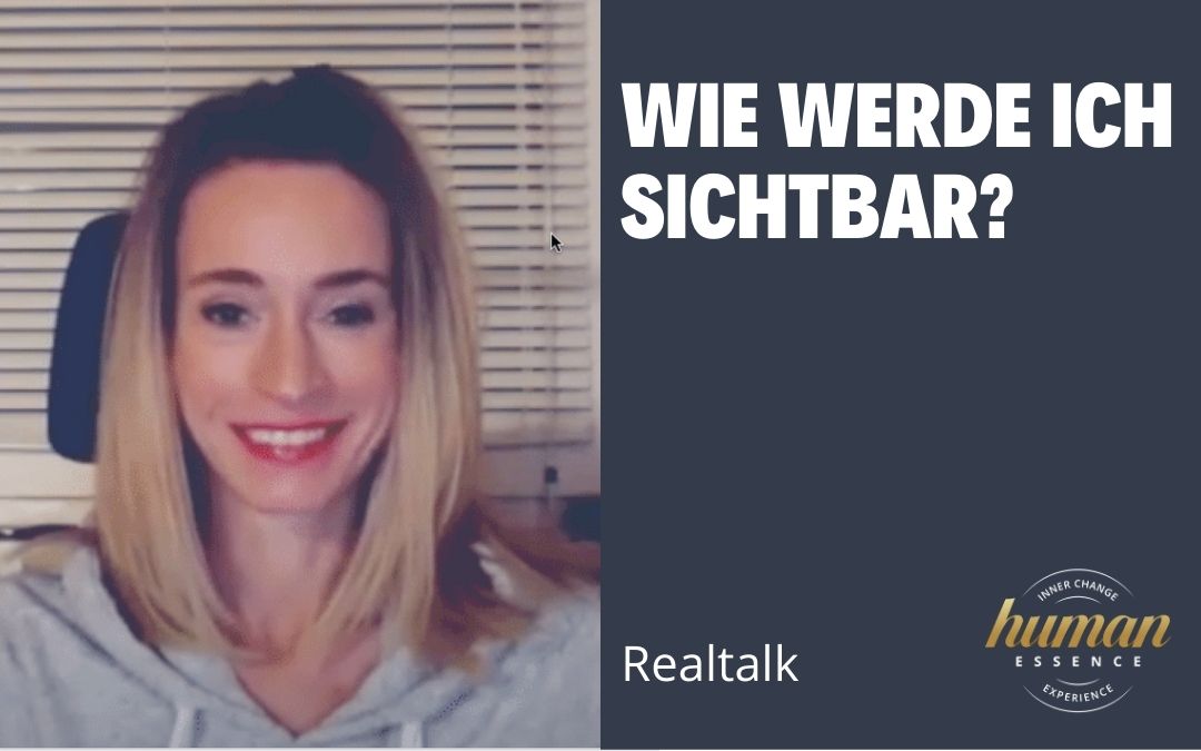 Realtalk - Wie werde ich sichtbar? Realtalk - Wie werde ich sichtbar?