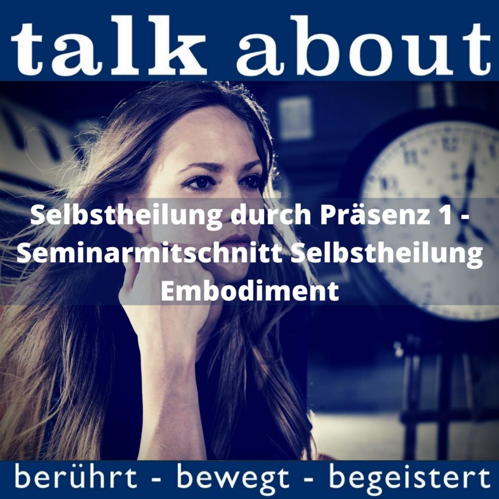 Selbstheilung durch Präsenz Teil 1 Seminarmittschnitt Selbstheilung