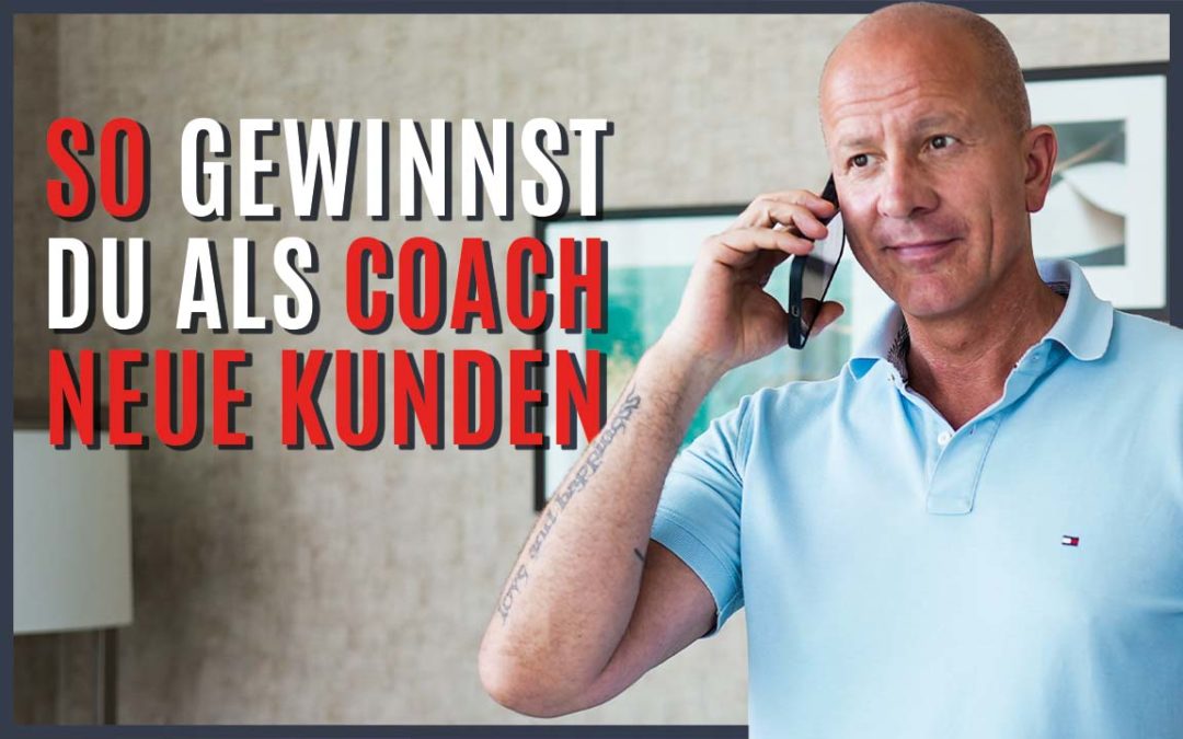 So gewinnst Du als Coach neue Kunden