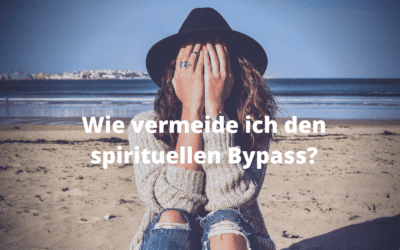 Wie vermeide ich den spirituellen Bypass?