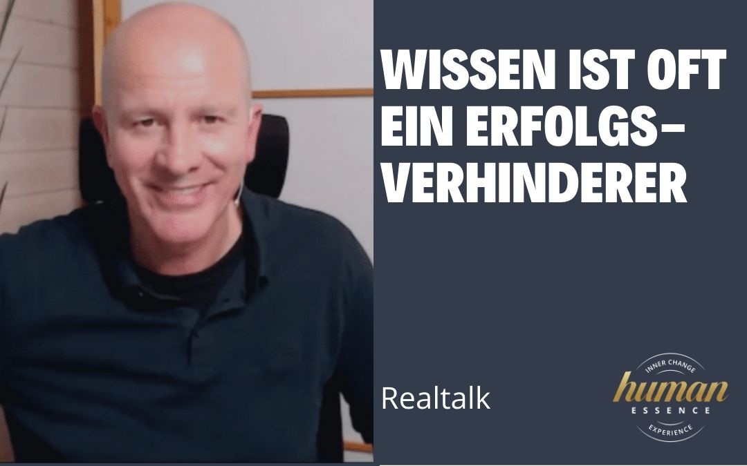 Wissen ist ein Erfolgsverhinderer Wissen ist ein Erfolgsverhinderer